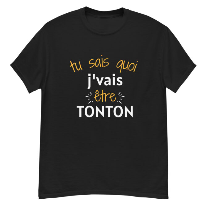 T-shirt classique homme Tu sais quoi j'vais être tonton