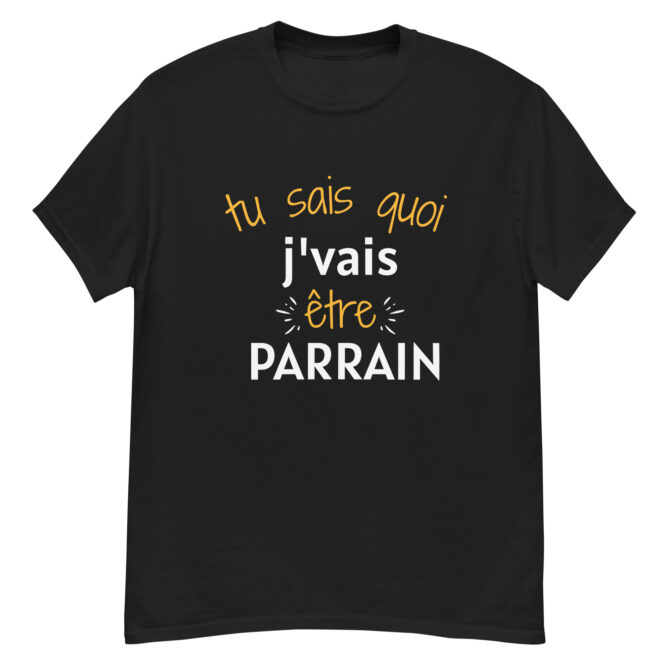 T-shirt classique homme Tu sais quoi j'vais être parrain