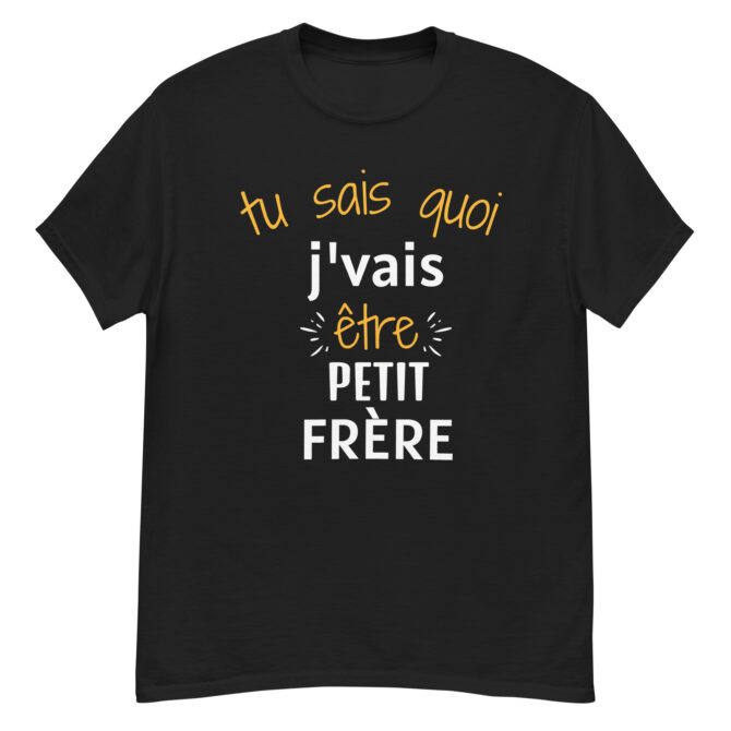 T-shirt classique homme Tu sais quoi j'vais être petit frère