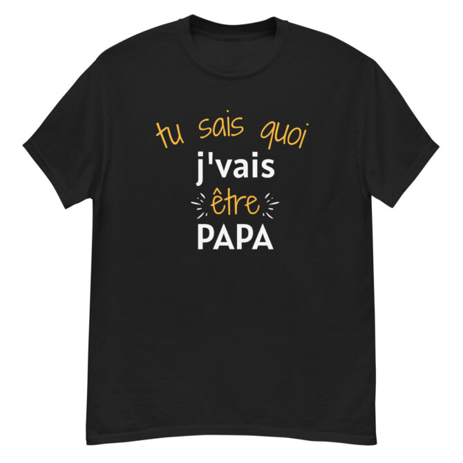 T-shirt classique homme Tu sais quoi j'vais être papa