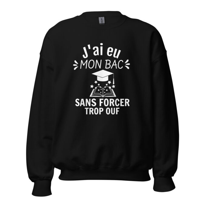 Sweat Unisexe à Col Rond J'ai eu mon bac sans forcer trop ouf