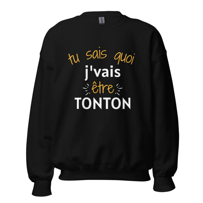 Sweat Unisexe à Col Rond Tu sais quoi j’vais être tonton