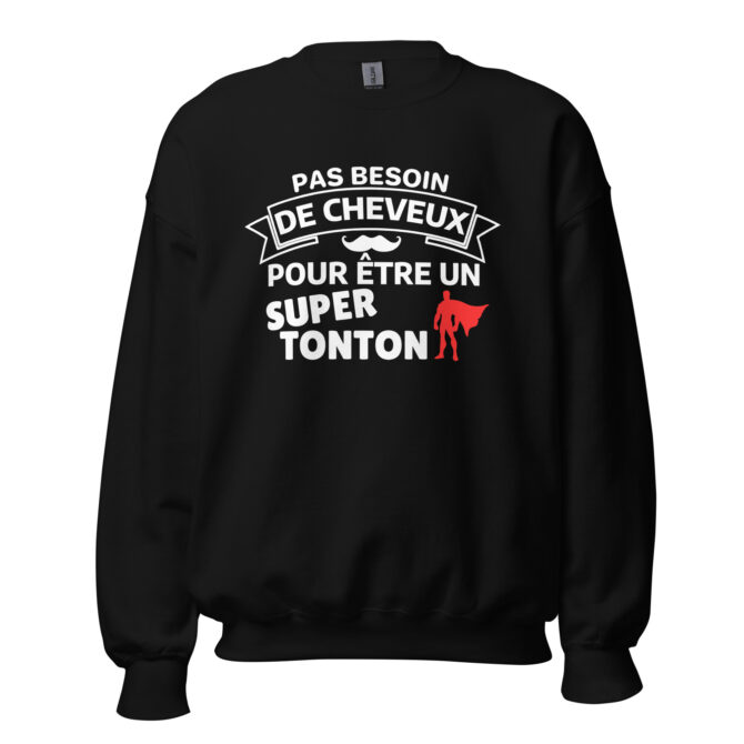 Sweat Unisexe à Col Rond Pas besoin de cheveux pour être un super tonton