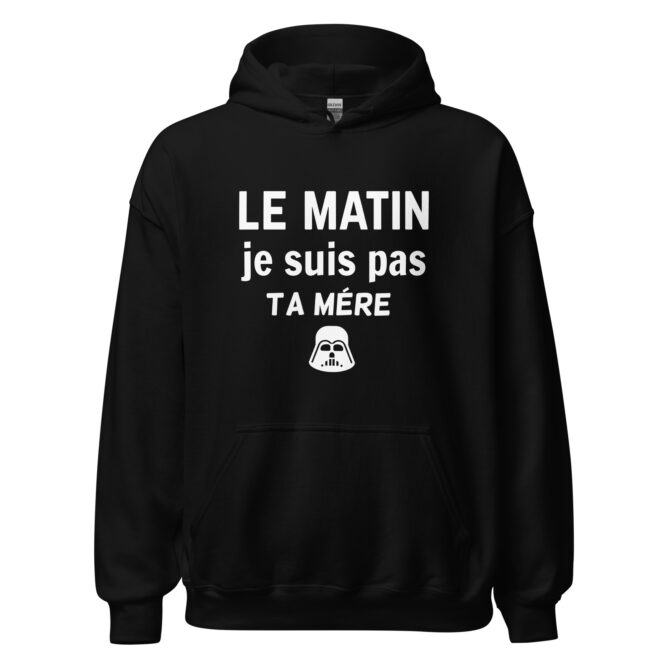 Sweat à capuche Le matin je suis pas ta mère