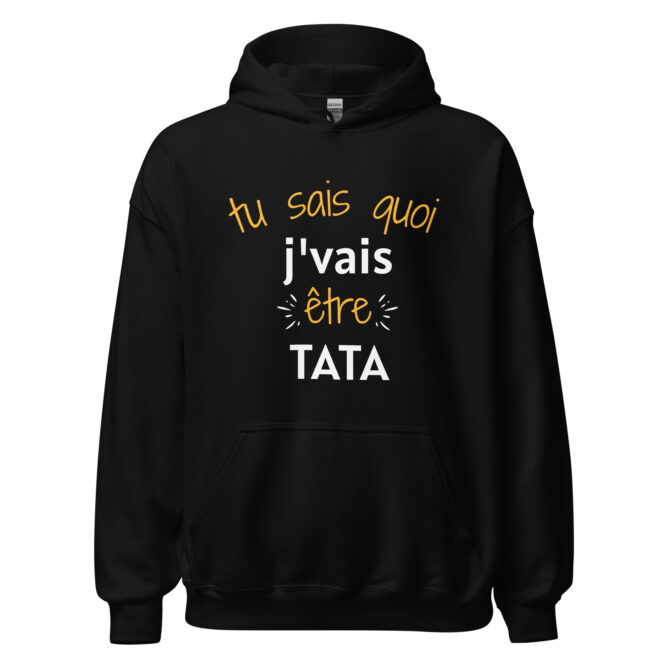 Sweat à capuche Tu sais quoi j’vais être tata