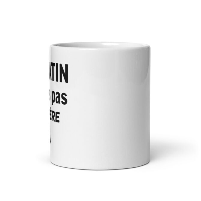 Mug Blanc Brillant Le matin je suis pas ton père