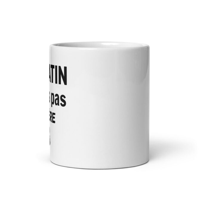 Mug Blanc Brillant Le matin je suis pas ta mère