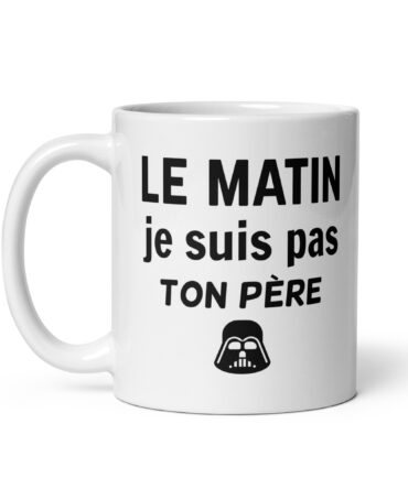 Mug Blanc Brillant Le matin je suis pas ton père