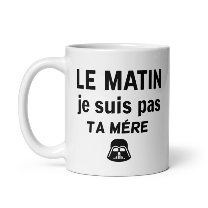 Mug Blanc Brillant Le matin je suis pas ta mère