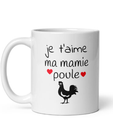 Mug Blanc Brillant Je t’aime ma mamie  poule