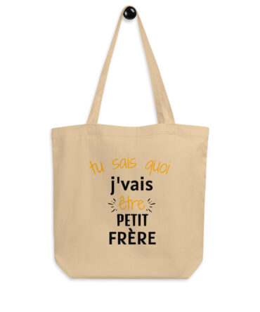 Tote Bag Bio Tu sais quoi j’vais être petit frère