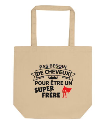 Tote Bag Bio Pas besoin de cheveux pour être un super frère