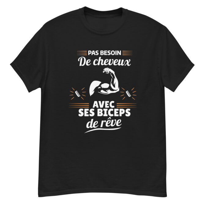 T-shirt classique homme Pas besoin de cheveux avec ses biceps de rêve