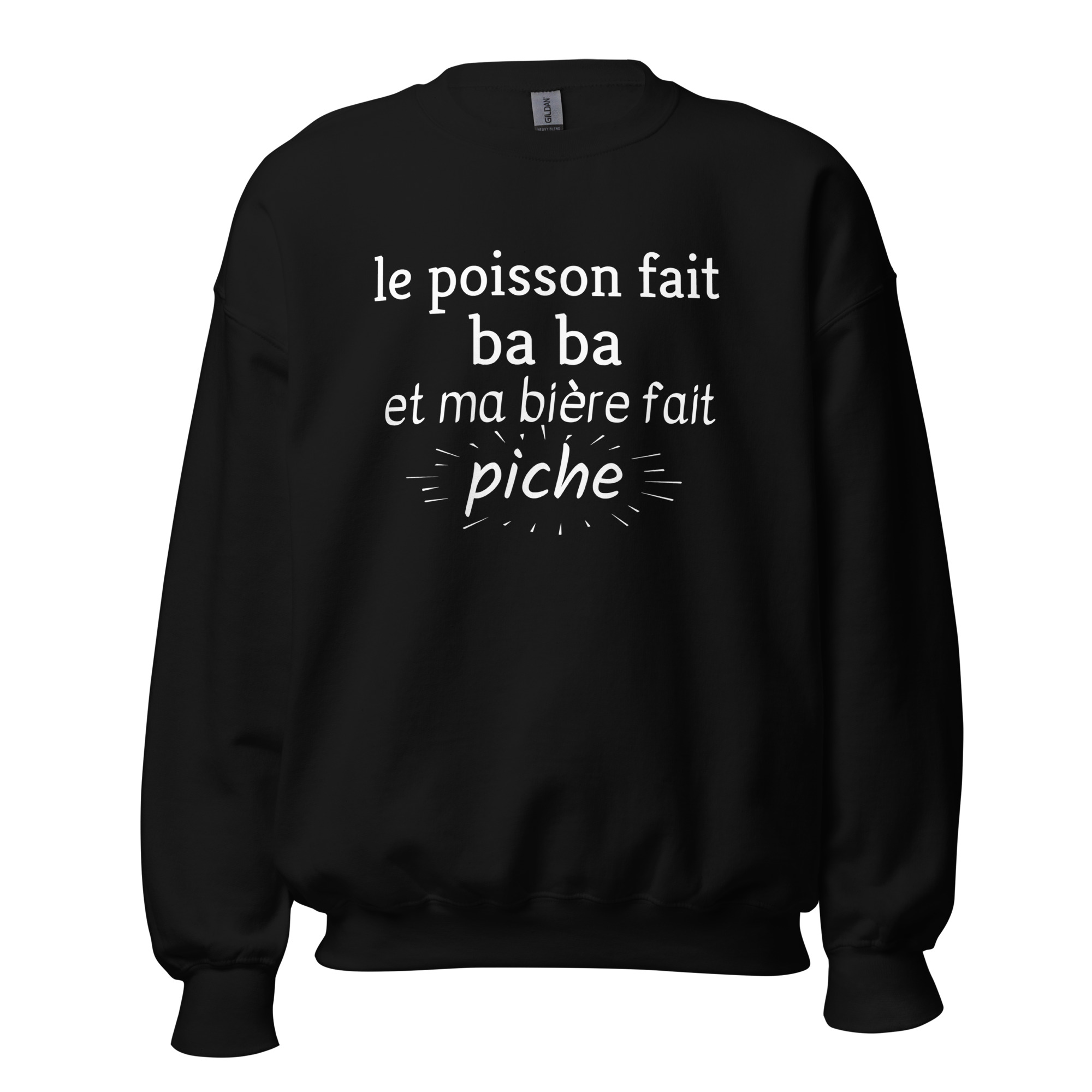 Sweat Unisexe à Col Rond le poisson fait ba ba et ma bière fait piche