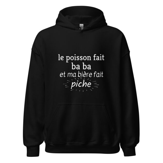 Sweat à capuche le poisson fait ba ba et ma bière fait piche