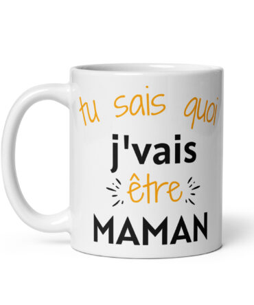 Mug Blanc Brillant Tu sais quoi j’vais être maman