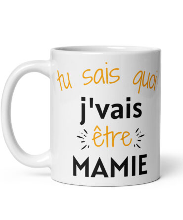 Mug Blanc Brillant Tu sais quoi j’vais être mamie