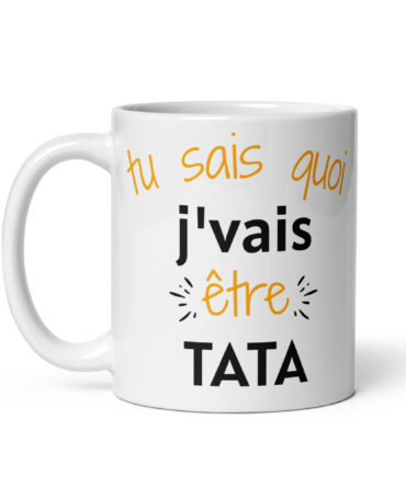Mug Blanc Brillant Tu sais quoi j’vais être tata