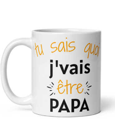 Mug Blanc Brillant Tu sais quoi j’vais être papa