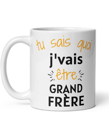 Mug Blanc Brillant Tu sais quoi j’vais être grand frère