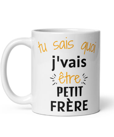 Mug Blanc Brillant Tu sais quoi j’vais être petit frère
