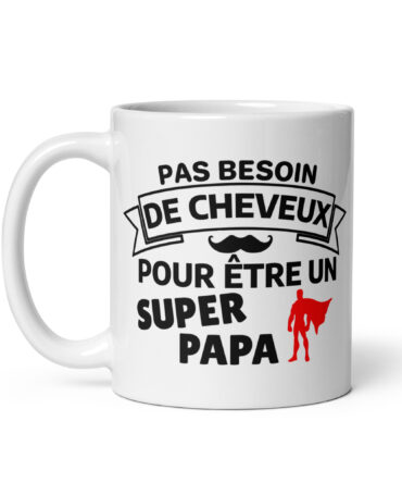 Mug Blanc Brillant Pas besoin de cheveux pour être un super papa