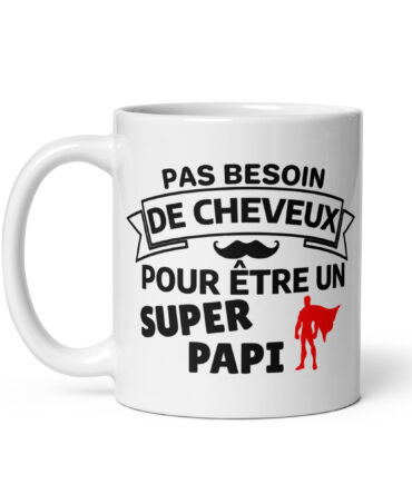 Mug Blanc Brillant Pas besoin de cheveux pour être un super papi