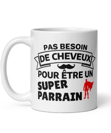 Mug Blanc Brillant Pas besoin de cheveux pour être un super parrain