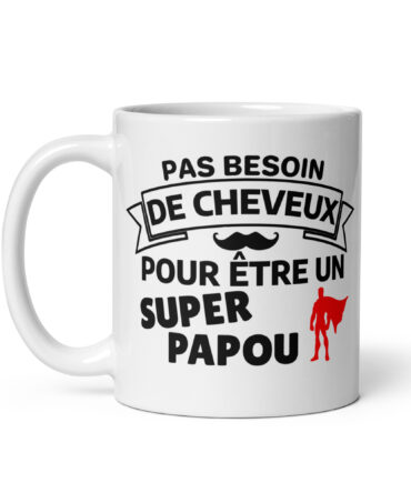Mug Blanc Brillant Pas besoin de cheveux pour être un super papou