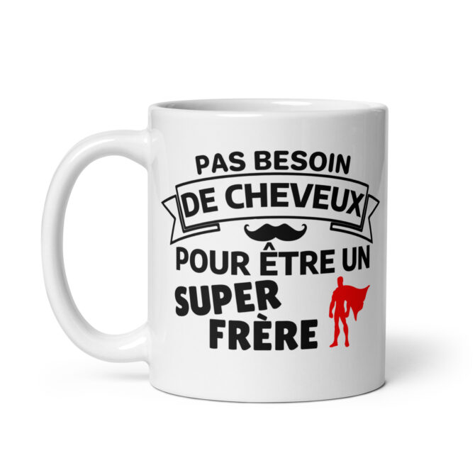 Mug Blanc Brillant Pas besoin de cheveux pour être un super frère