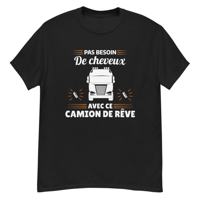 T-shirt classique homme Pas besoin de cheveux avec ce camion de rêve