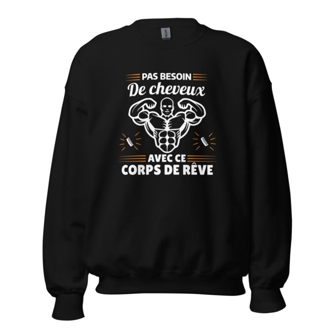 Sweat Unisexe à Col Rond Pas besoin de cheveux avec ce corps de rêve