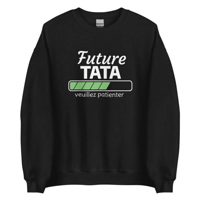 Sweat Unisexe à Col Rond future tata veuillez patienter