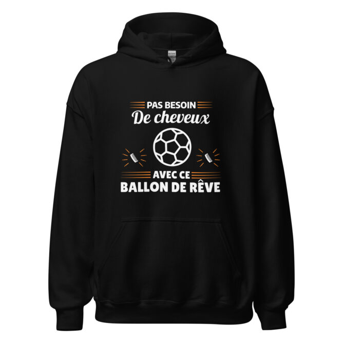 Sweat à capuche Pas besoin de cheveux avec ce ballon de rêve