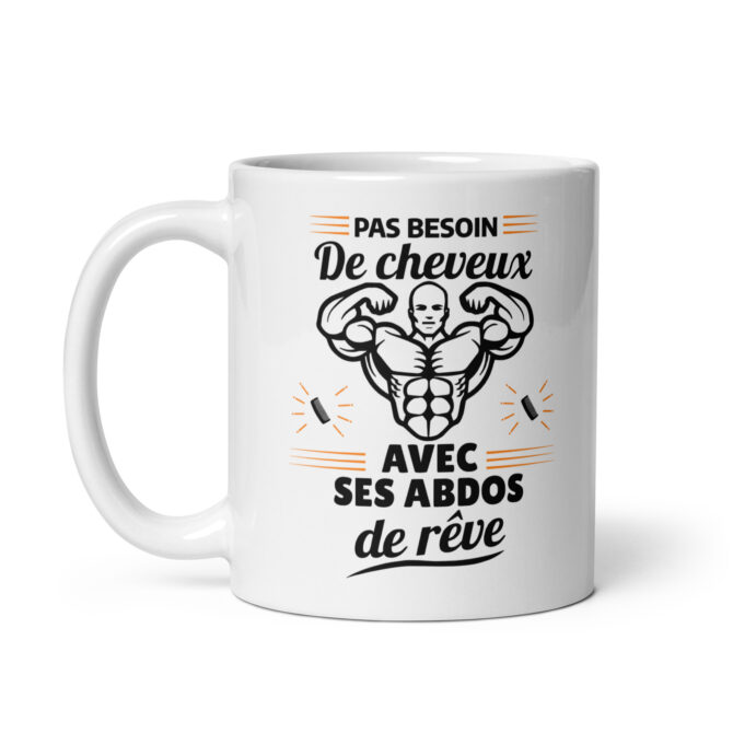 Mug Blanc Brillant Pas besoin de cheveux avec ses abdos de rêve