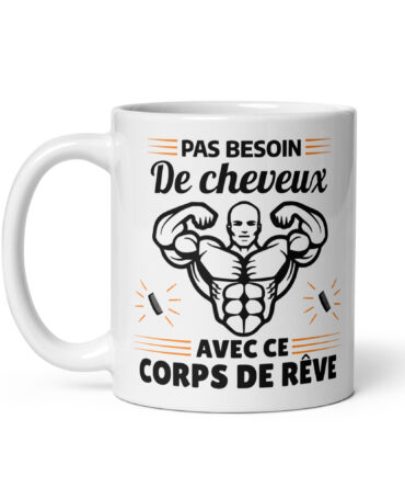 Mug Blanc Brillant Pas besoin de cheveux avec ce corps de rêve