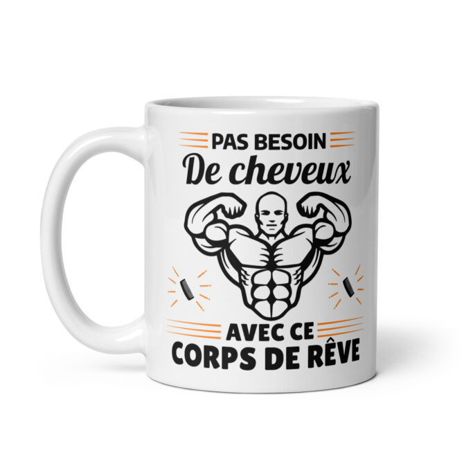 Mug Blanc Brillant Pas besoin de cheveux avec ce corps de rêve