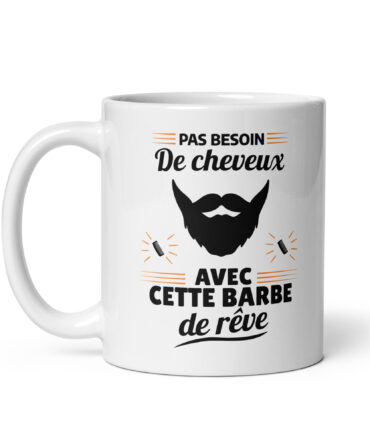 Mug Blanc Brillant Pas besoin de cheveux avec cette barbe de rêve