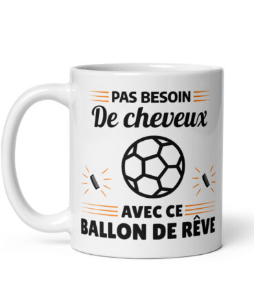 Mug Blanc Brillant Pas besoin de cheveux avec ce ballon de rêve