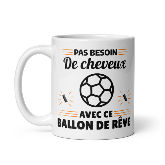 Mug Blanc Brillant Pas besoin de cheveux avec ce ballon de rêve