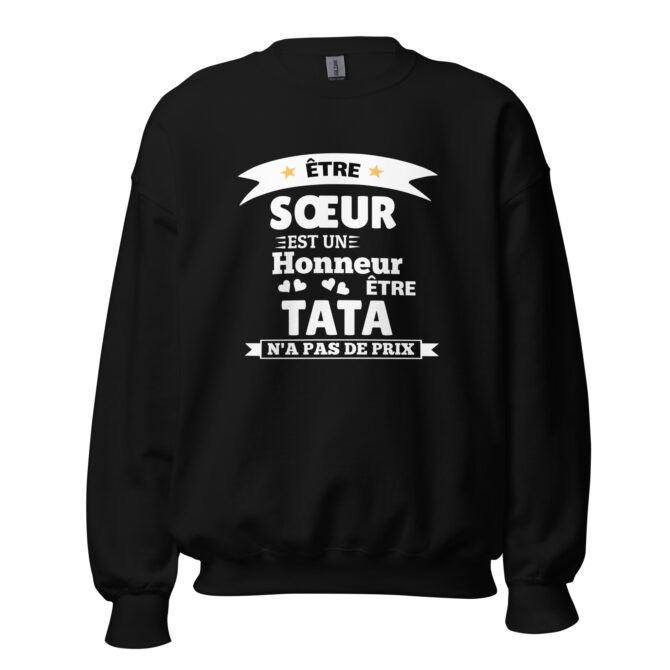 Sweat Unisexe à Col Rond Être sœur est un honneur être tata n’a pas de prix