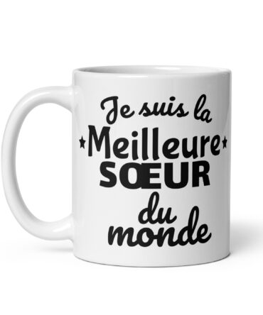 Mug Blanc Brillant Je suis la meilleure sœur du monde