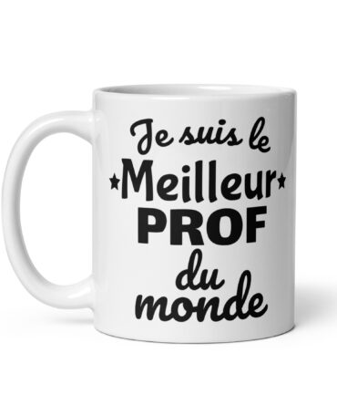 Mug Blanc Brillant Je suis le meilleur prof du monde